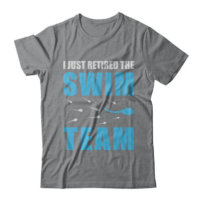 I Just Retired The Swim Team T-Shirt & Hoodie | Teecentury.com