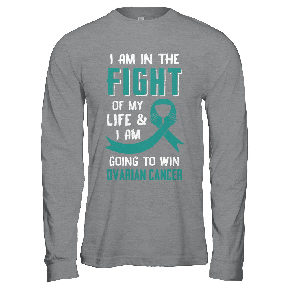 I'm In The Fight Of My Life And Win Ovarian Cancer T-Shirt & Hoodie | Teecentury.com