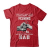 I Love More Than Fishing Being Dad Funny Fathers Day T-Shirt & Hoodie | Teecentury.com