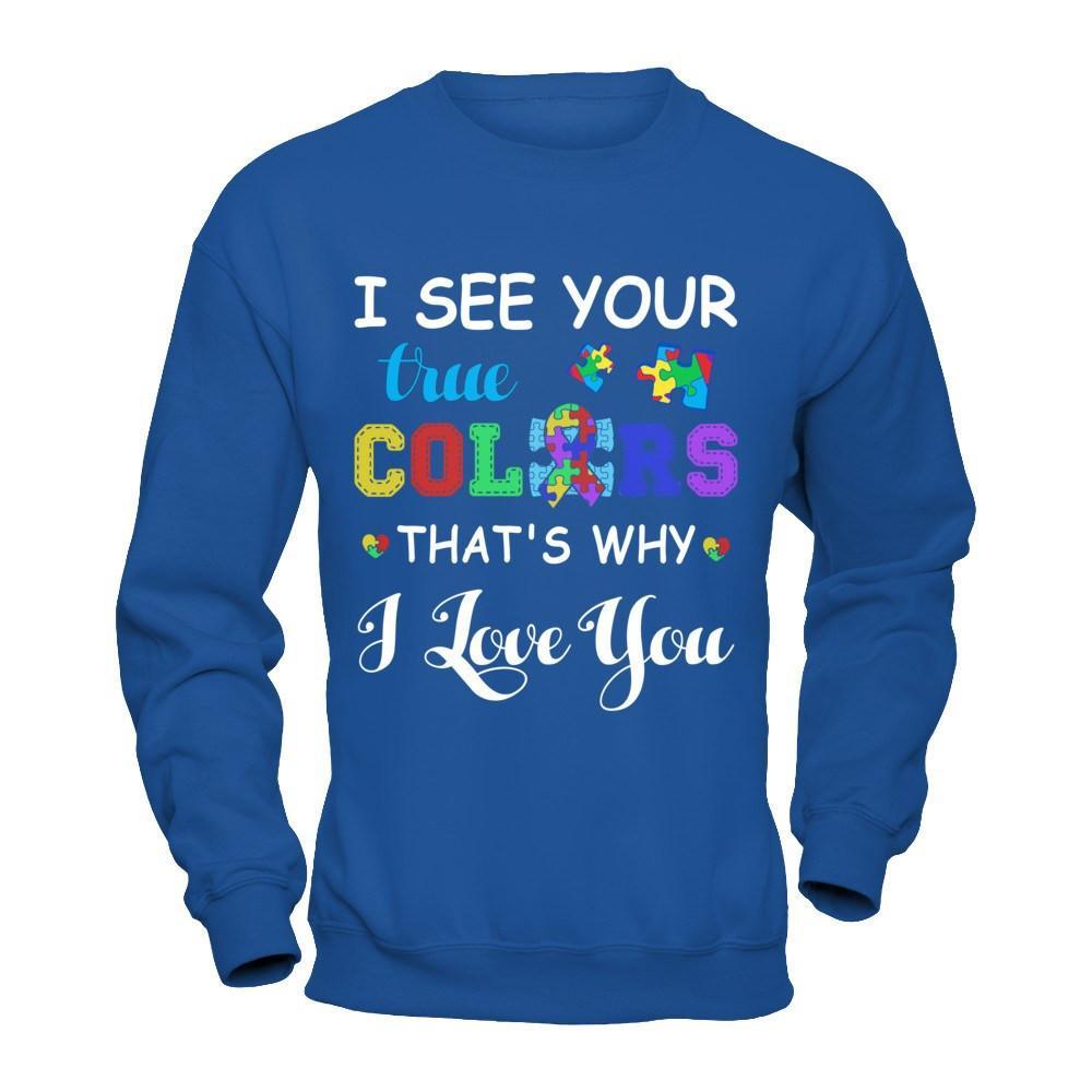 I See Your True Colors That's Why I Love You T-Shirt & Hoodie | Teecentury.com