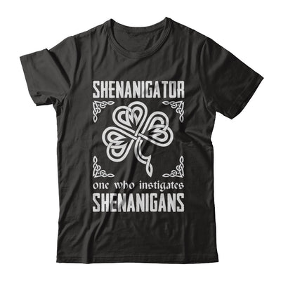 Shenanigator One Who Instigates Shenanigans St Patrick's Day T-Shirt & Hoodie | Teecentury.com