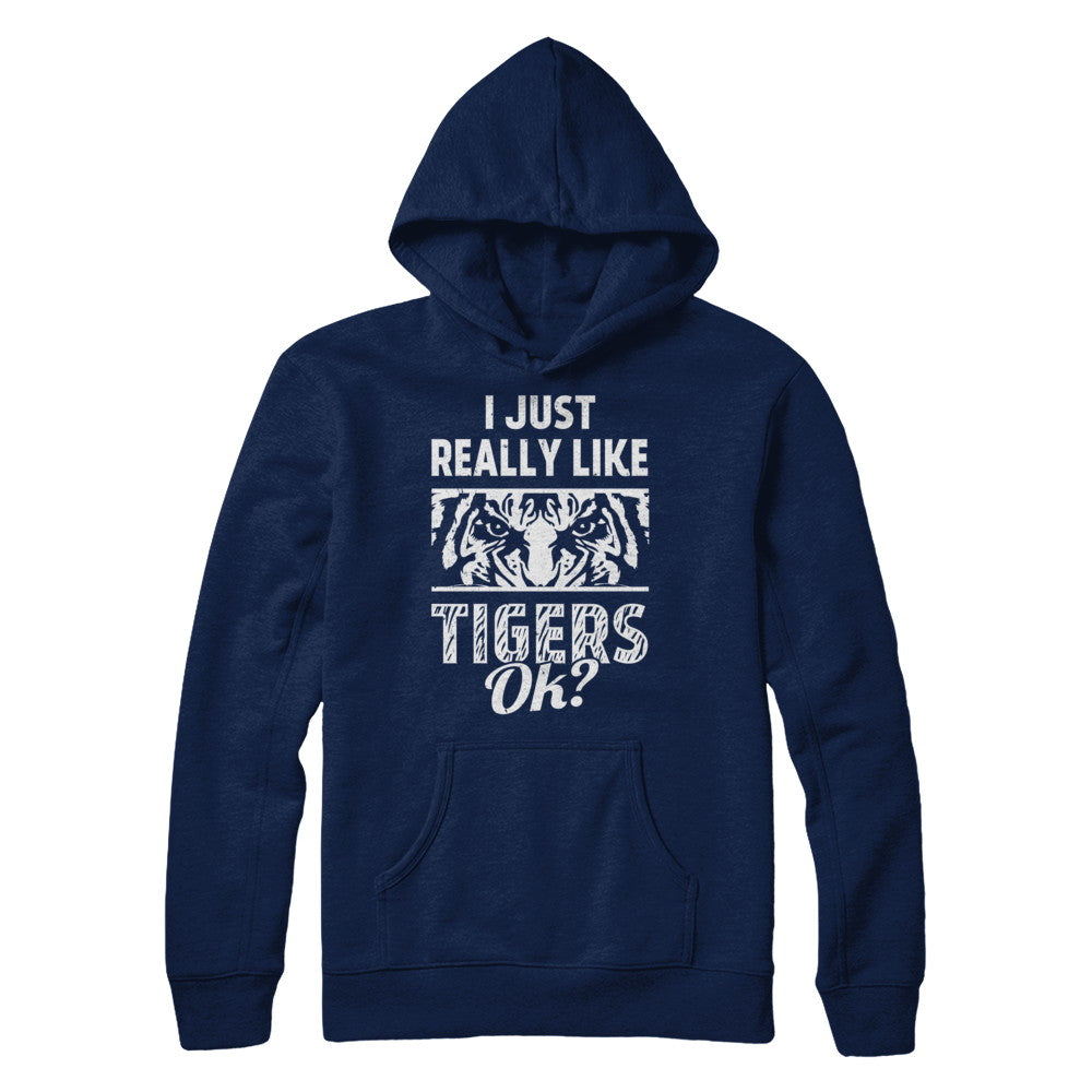 I Just Really Like Tigers OK? Funny Tiger T-Shirt & Hoodie | Teecentury.com