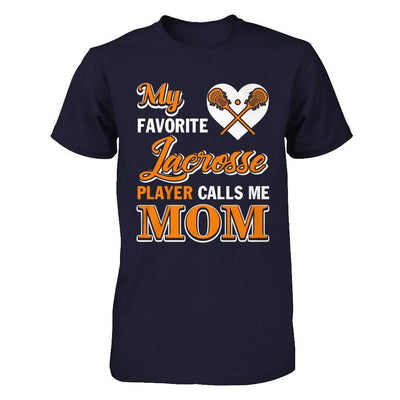 My Favorite Lacrosse Player Calls Me Mom T-Shirt & Hoodie | Teecentury.com