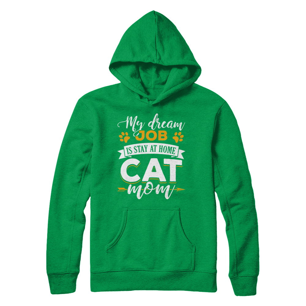 My Dreamed Job Is Stay At Home Cat Mom T-Shirt & Sweatshirt | Teecentury.com