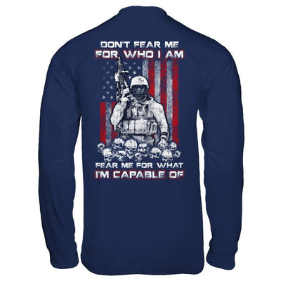 Veteran Don't Fear Me For Who I Am Fear Me For What I'm Capable Of T-Shirt & Hoodie | Teecentury.com