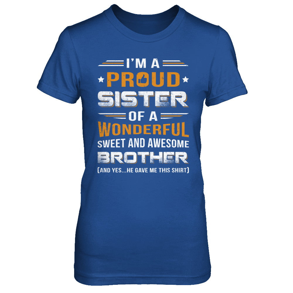 Gift Sister From Brother I'm A Proud Sister Of Awesome Brother T-Shirt & Hoodie | Teecentury.com