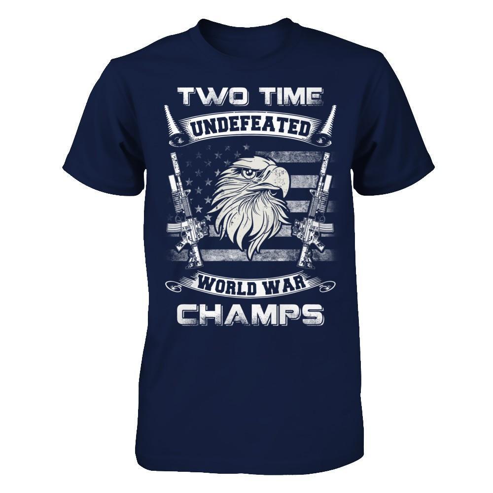 Undefeated 2 Time World War Champs T-Shirt Undefeated 2 Time World War Champs T-Shirt