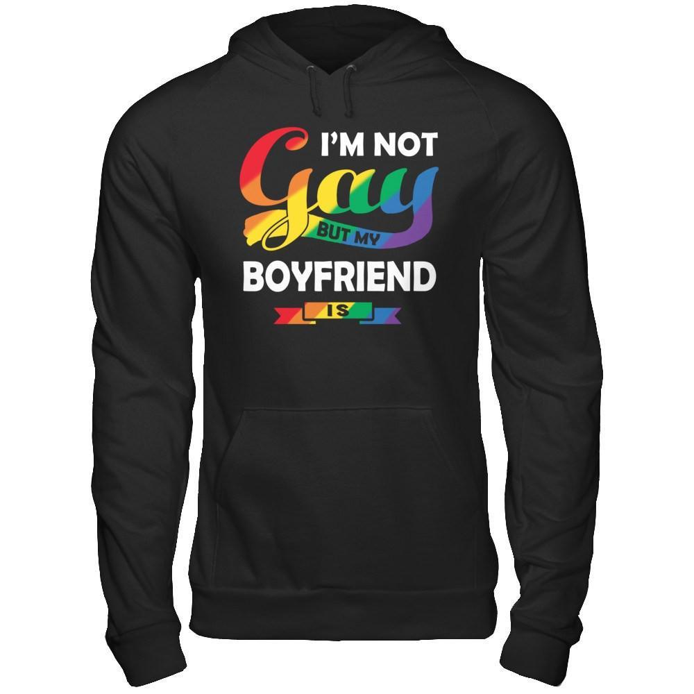 I'm Not Gay But My Boyfriend Is T-Shirt & Hoodie | Teecentury.com