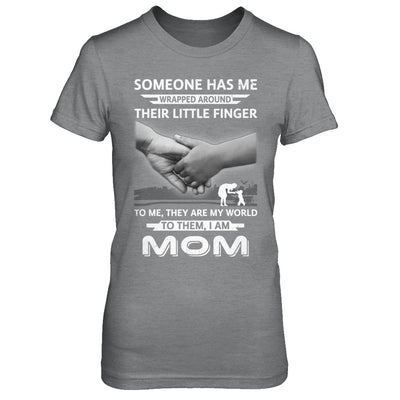 Someone Has Me Wrapped Around Their Little Finger Mom T-Shirt & Hoodie | Teecentury.com