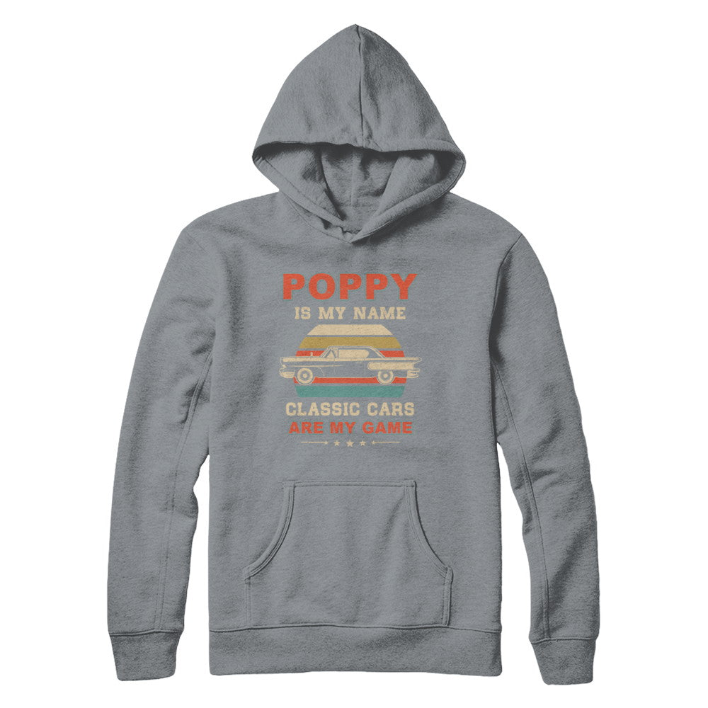 Vintage Poppy Is My Name Class Cars Are My Game Fathers Day T-Shirt & Hoodie | Teecentury.com