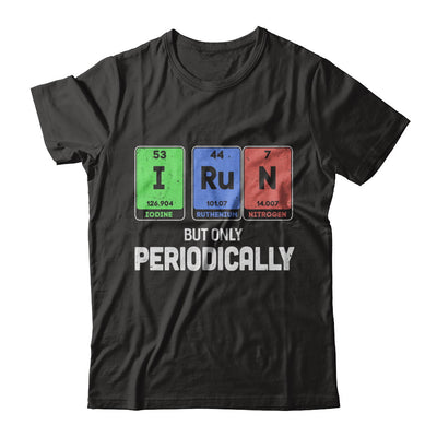 I Run But Only Periodically Periodic Table Chemistry Teacher T-Shirt & Hoodie | Teecentury.com