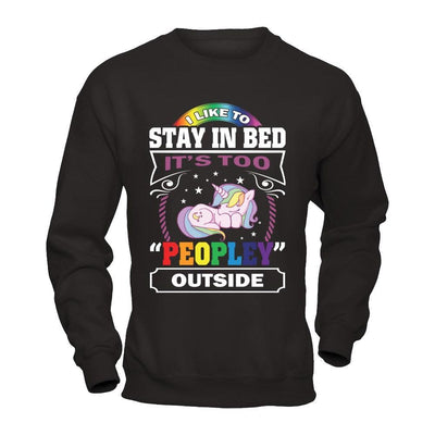 I Like To Stay In Bed It's Too Peopley Outside T-Shirt & Hoodie | Teecentury.com