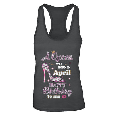 A Queen Was Born In April Happy Birthday To Me Gift T-Shirt & Tank Top | Teecentury.com