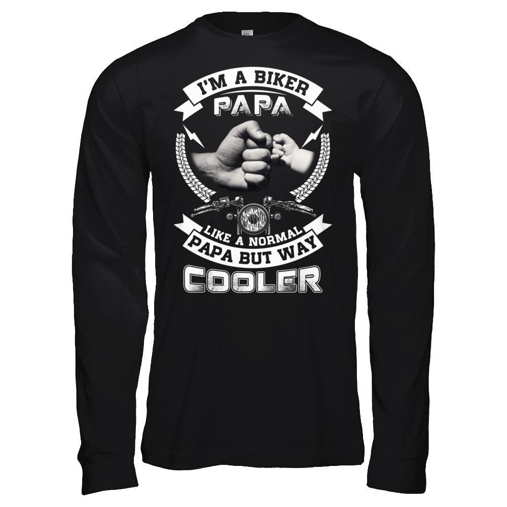 I'm A Biker Papa Like A Normal Papa But Way Cooler T-Shirt & Hoodie | Teecentury.com