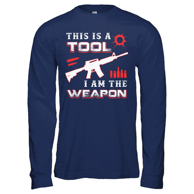 Rifle Gun This Is A Tool I Am The Weapon T-Shirt & Hoodie | Teecentury.com