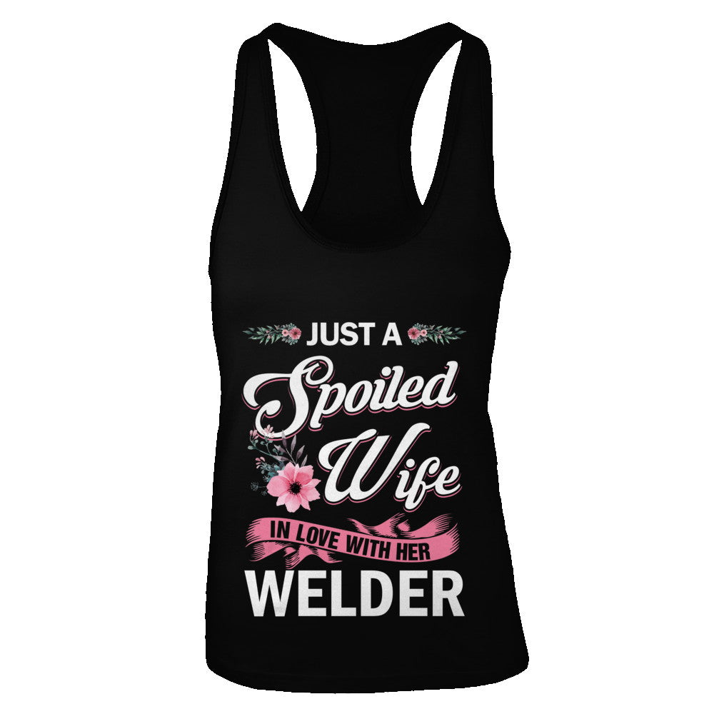 Just A Spoiled Wife In Love With Her Welder Wife Gift T-Shirt & Tank Top | Teecentury.com