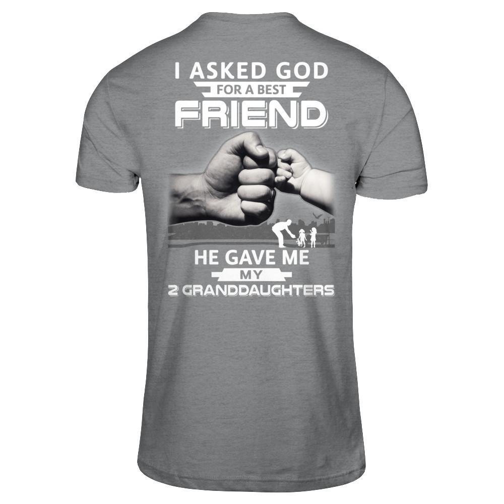 I Asked God For A Best Friend He Gave Me My Two Granddaughters T-Shirt & Hoodie | Teecentury.com
