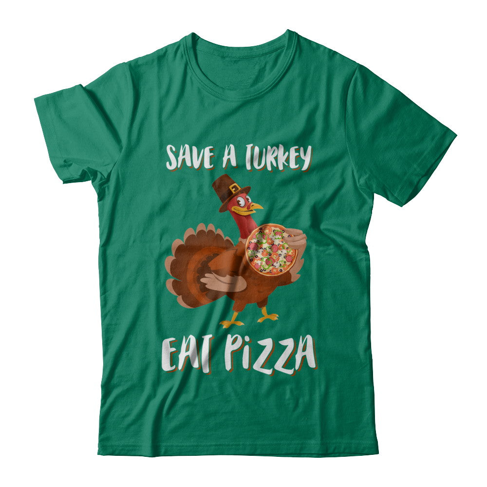 Adult Vegan Save A Turkey Eat Pizza Thanksgiving T-Shirt & Sweatshirt | Teecentury.com