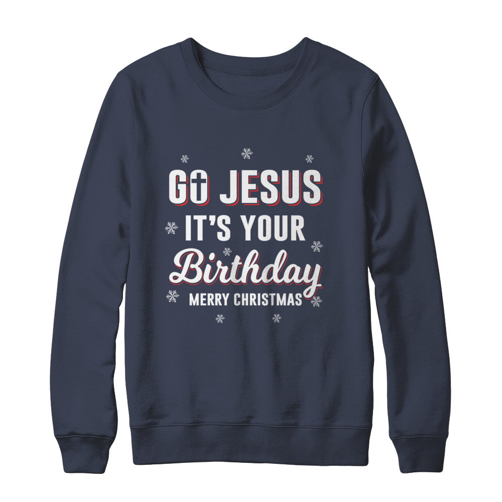 Go Jesus It's Your Birthday Christmas T-Shirt & Sweatshirt | Teecentury.com