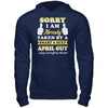 Sorry I Am Already Taken By Smart Sexy April Guy T-Shirt & Hoodie | Teecentury.com