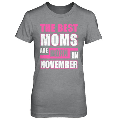 The Best Moms Are Born In November T-Shirt & Hoodie | Teecentury.com