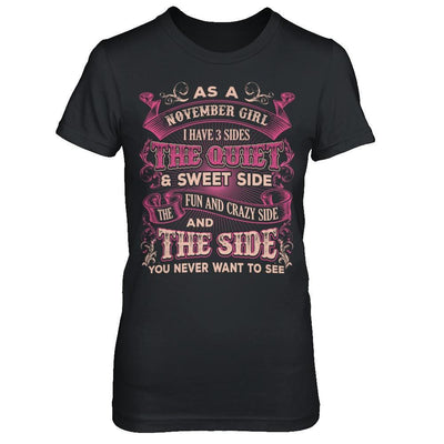 As A November Girl I Have 3 Sides Birthday Gift T-Shirt & Hoodie | Teecentury.com