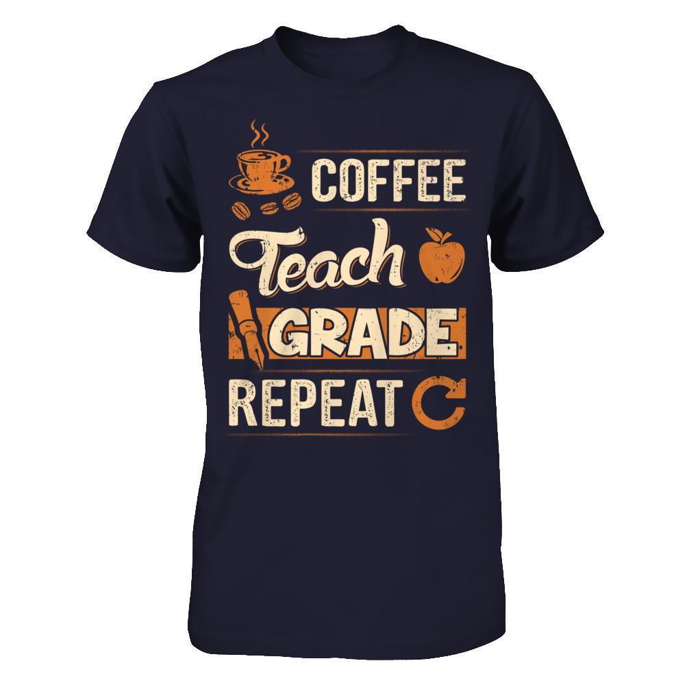 Coffee Teach Grade Repeat T-Shirt & Hoodie | Teecentury.com