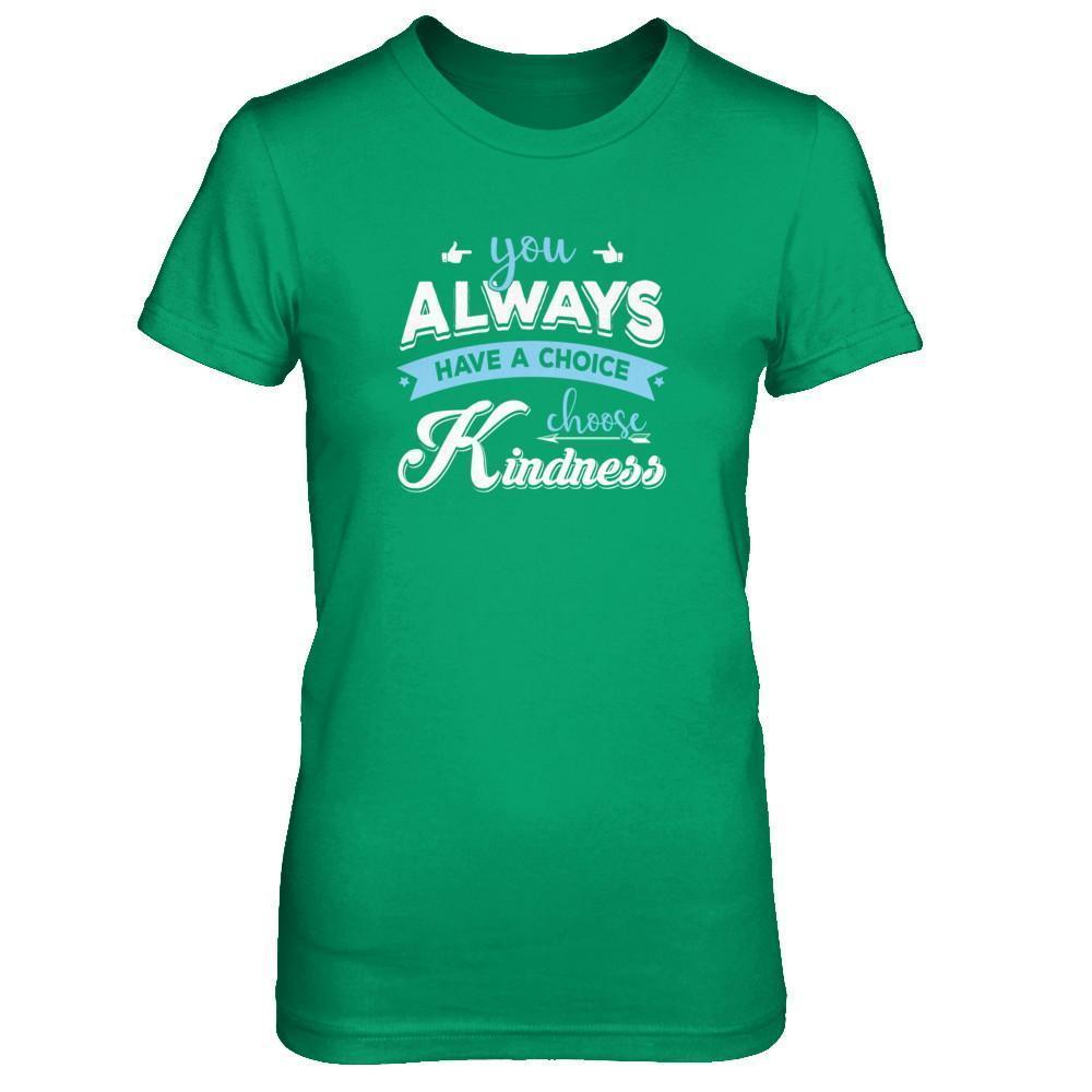 You Always Have A Choice Choose Kindness T-Shirt & Tank Top | Teecentury.com