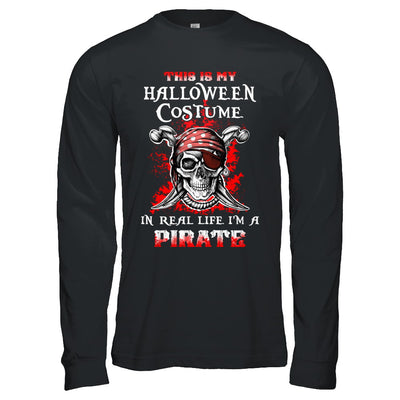 This Is My Halloween Costume In Real Life I'm A Pirate T-Shirt & Hoodie | Teecentury.com