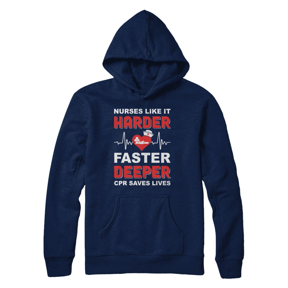 Nurses Like It Harder Faster Deeper CPR Saves Lives T-Shirt & Hoodie | Teecentury.com