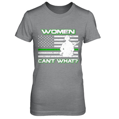 Women Can't What Soldier Warrior T-Shirt & Hoodie | Teecentury.com