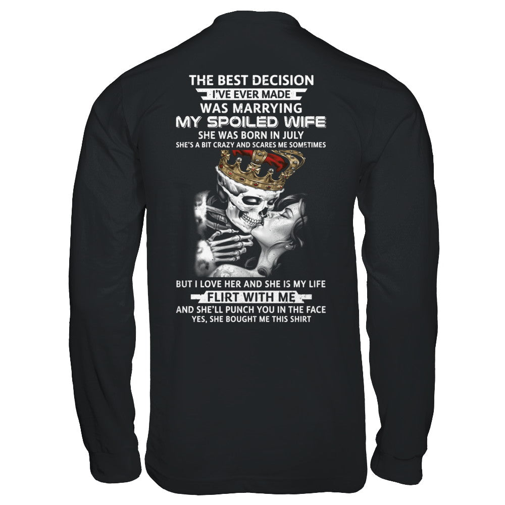 Best Decision Marrying My Spoiled Wife July Husband T-Shirt & Hoodie | Teecentury.com