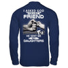 I Asked God For A Best Friend He Sent Me My Daughters T-Shirt & Hoodie | Teecentury.com