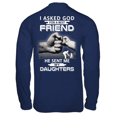 I Asked God For A Best Friend He Sent Me My Daughters T-Shirt & Hoodie | Teecentury.com