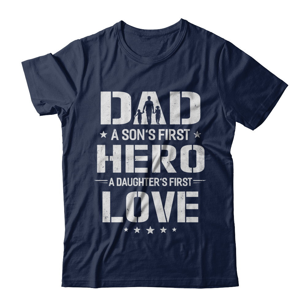 Dad A Son's First Hero A Daughter's First Love Daddy Fathers Day T-Shirt & Hoodie | Teecentury.com