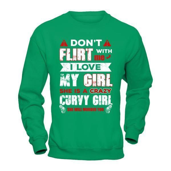 Don't Flirt With Me I Love My Girl She Is A Crazy Curvy Girl T-Shirt & Hoodie | Teecentury.com