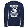 Skydiving Don't Let Friends Skydive Alone Skydiver T-Shirt & Hoodie | Teecentury.com