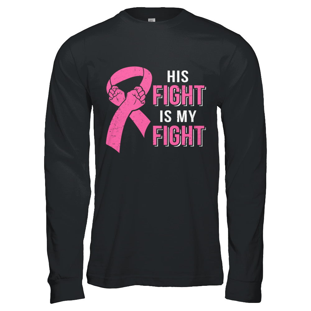 His Fight Is My Fight Pink Breast Cancer Awareness T-Shirt & Hoodie | Teecentury.com