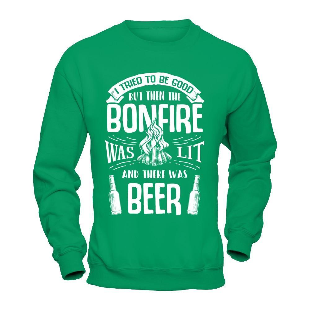 I Tried To Be Good But Then The Bonfire Was Lit And There Was Beer T-Shirt & Hoodie | Teecentury.com