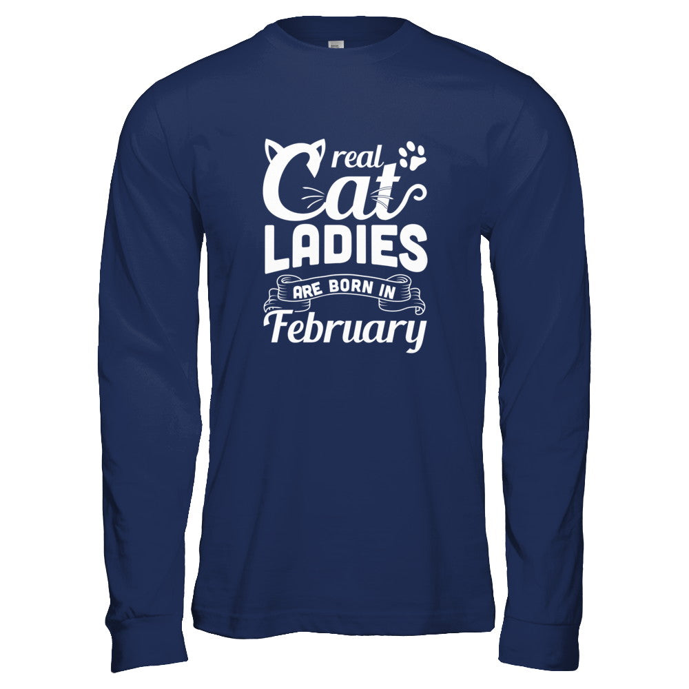 Real Cat Ladies Are Born In February Cat Day T-Shirt & Tank Top | Teecentury.com