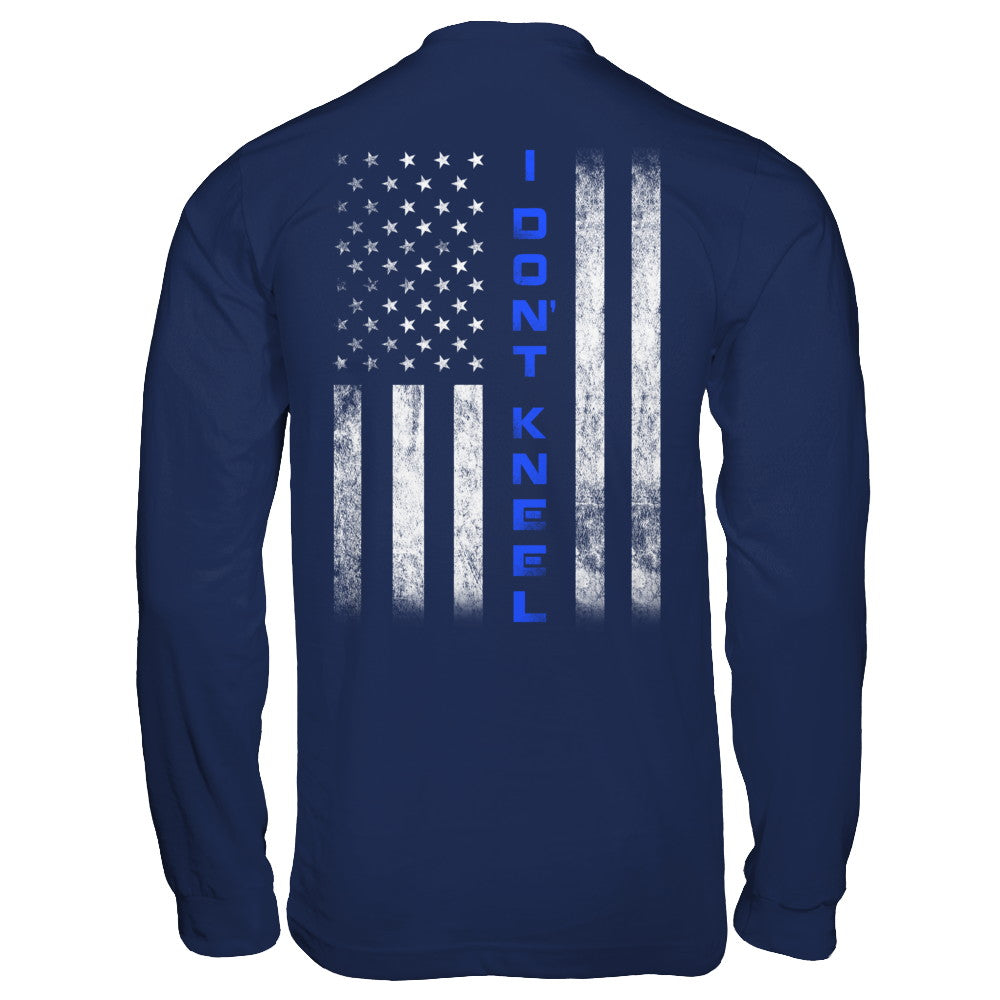 I Don't Kneel Thin Blue Line Flag Patriotic Police T-Shirt & Hoodie | Teecentury.com