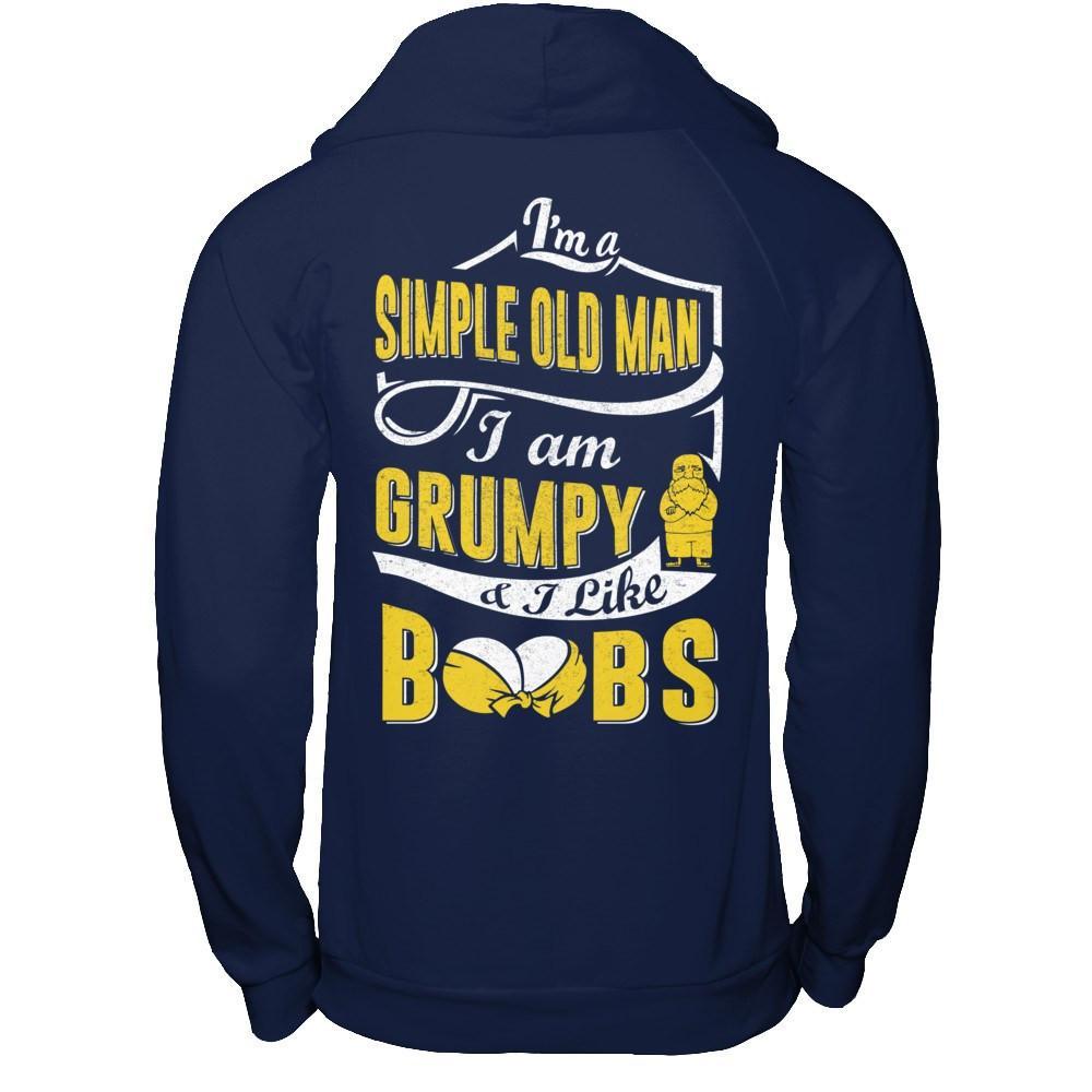 I'm A Simple Old Man I'm Grumpy And I Like Boobs T-Shirt & Hoodie | Teecentury.com