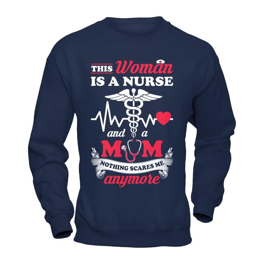 This Woman Is A Nurse And A Mom Nothing Scares Me Anymore T-Shirt & Hoodie | Teecentury.com