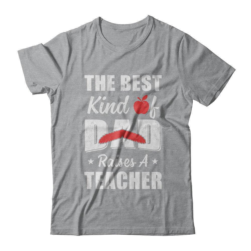 Best Kind Of Dad Raises A Teacher Bearded Fathers Day T-Shirt & Hoodie | Teecentury.com