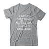I Can't Keep Calm My Daughter Is Going To College Dad Mom T-Shirt & Hoodie | Teecentury.com