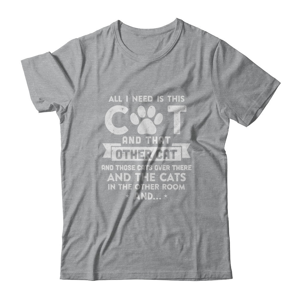All I Need Is This Cat And That Other Cat T-Shirt & Hoodie | Teecentury.com