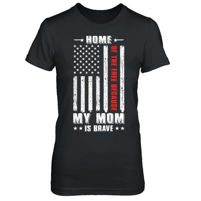Home Of The Free Because My Mom Is Brave Son Daughter T-Shirt & Hoodie | Teecentury.com
