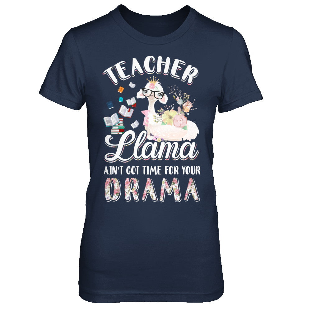 Teacher Llama Ain't Got Time For Your Drama T-Shirt & Hoodie | Teecentury.com