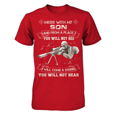 Mess With My Son And From A Place You Will Not See T-Shirt & Hoodie | Teecentury.com