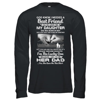 I Needed A Best Friend He Gave Me My Daughter May Dad T-Shirt & Hoodie | Teecentury.com